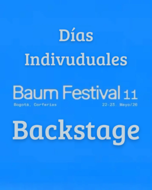 22 Y 23 MAYO 2026 | BAUM FESTIVAL DÍAS INDIVIDUALES BACKSTAGE