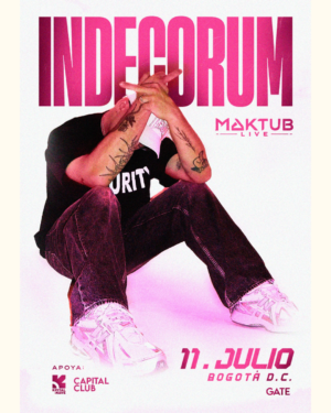 11 JULIO 2026  | INDECORUM BOGOTÁ X MAKTUB LIVE