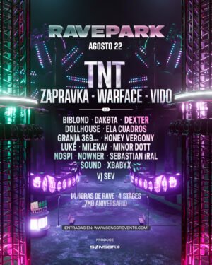 22 AGOSTO 2026  | RAVEPARK X SENSOR 7MO ANIVERSARIO TNT, WARFACE, ZAPRAVKA, TNT, VIDO, +15 ARTISTAS, +15 HORAS