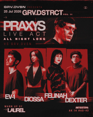 25 JULIO 2026 |  GRV.DVSN PRES. PRAXYS LIVE ALL NIGHT LONG GRV.DVSN