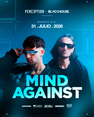 31 JULIO 2026 | MIND AGAINST EN BOGOTÁ MACHINE BLACKHOUSE X PERCEPTION
